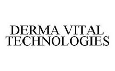 DERMA VITAL TECHNOLOGIES