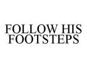 FOLLOW HIS FOOTSTEPS