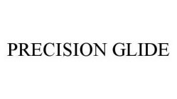 PRECISION GLIDE