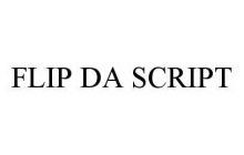 FLIP DA SCRIPT