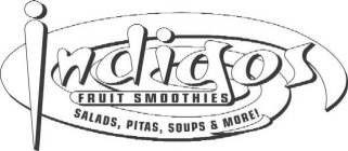 INDIGOS FRUIT SMOOTHIES SALADS, PITAS, SOUPS & MORE!