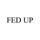 FED UP