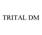 TRITAL DM