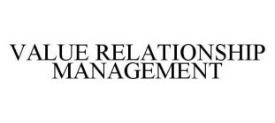 VALUE RELATIONSHIP MANAGEMENT