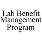 LAB BENEFIT MANAGEMENT PROGRAM