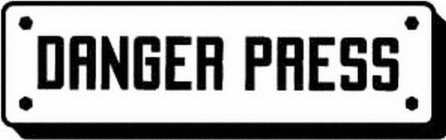 DANGER PRESS