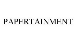 PAPERTAINMENT