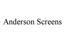 ANDERSON SCREENS