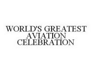 WORLD'S GREATEST AVIATION CELEBRATION