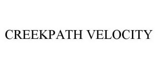 CREEKPATH VELOCITY