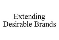 EXTENDING DESIRABLE BRANDS