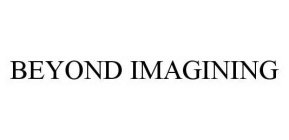 BEYOND IMAGINING