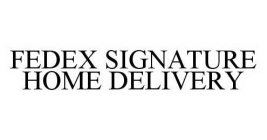 FEDEX SIGNATURE HOME DELIVERY