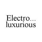 ELECTRO..LUXURIOUS