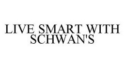 LIVE SMART WITH SCHWAN'S