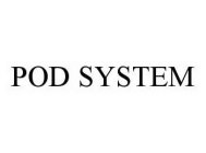 POD SYSTEM