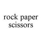 ROCK PAPER SCISSORS