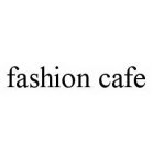 FASHION CAFE