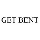 GET BENT