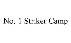 NO. 1 STRIKER CAMP