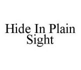 HIDE IN PLAIN SIGHT