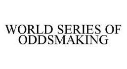 WORLD SERIES OF ODDSMAKING