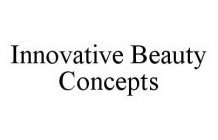 INNOVATIVE BEAUTY CONCEPTS