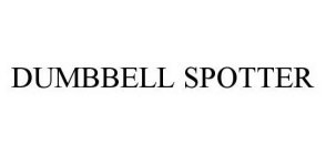 DUMBBELL SPOTTER