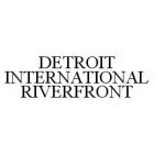 DETROIT INTERNATIONAL RIVERFRONT