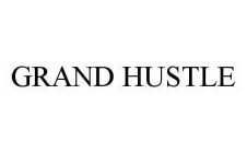 GRAND HUSTLE