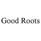 GOOD ROOTS