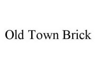 OLD TOWN BRICK