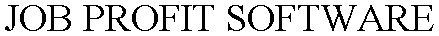 JOB PROFIT SOFTWARE