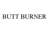 BUTT BURNER