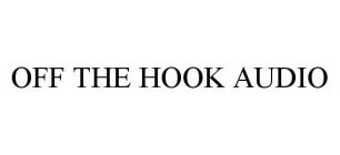 OFF THE HOOK AUDIO