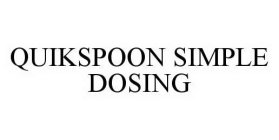 QUIKSPOON SIMPLE DOSING