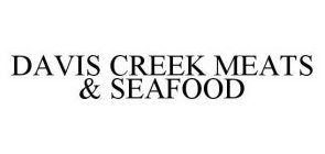 DAVIS CREEK MEATS & SEAFOOD