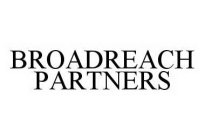 BROADREACH PARTNERS