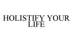 HOLISTIFY YOUR LIFE