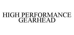 HIGH PERFORMANCE GEARHEAD