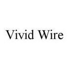 VIVID WIRE