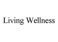 LIVING WELLNESS