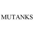 MUTANKS