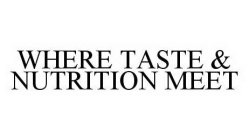 WHERE TASTE & NUTRITION MEET