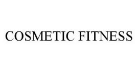 COSMETIC FITNESS