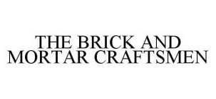 THE BRICK AND MORTAR CRAFTSMEN