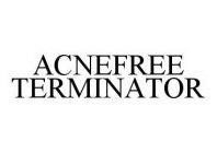 ACNEFREE TERMINATOR