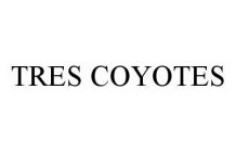 TRES COYOTES