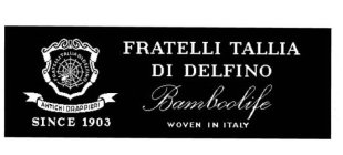 FRATELLI TALLIA DI DELFINO BAMBOOLIFE WOVEN IN ITALY SINCE 1903 ANTICHI DRAPPIERI