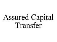 ASSURED CAPITAL TRANSFER